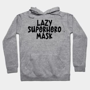 Lazy Superhero Mask - retro black and white typography text superheroes Christmas gift idea Hoodie